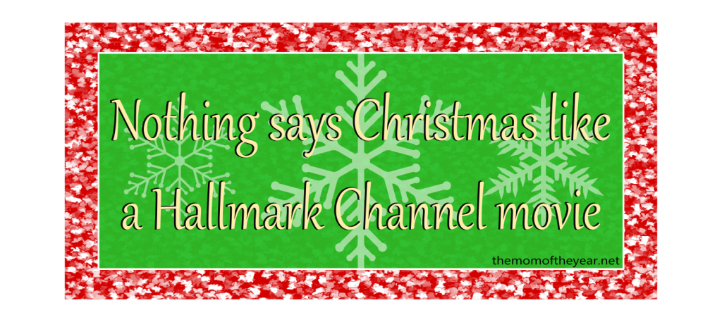 nothing says christmas like a hallmark channel movie the nothing says christmas like a hallmark channel movie the