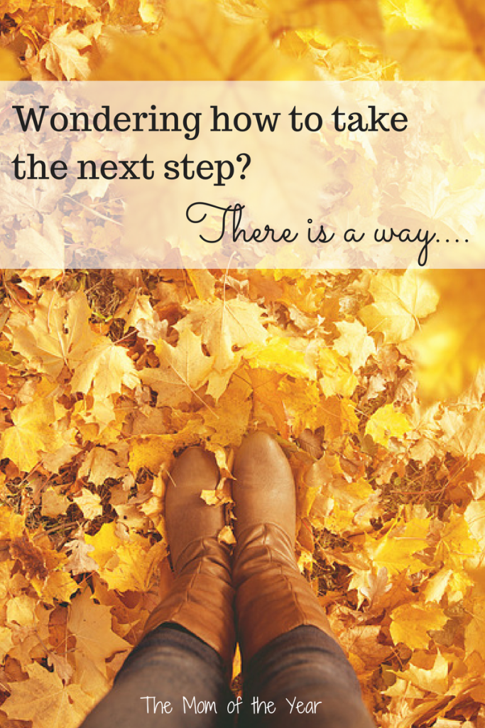 Knowing how to take the next step can be daunting and overwhelming. Please don't feel alone! You really CAN keep pressing on, even when all seems hopeless...