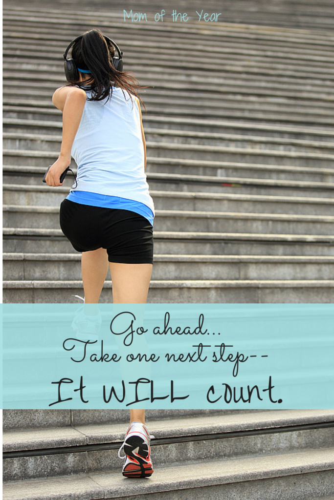 One more step might not seem like much, but one step a day is what will finally get you to where you need to be! Keep pursuing those fitness and wellness goals--you WILL get there!