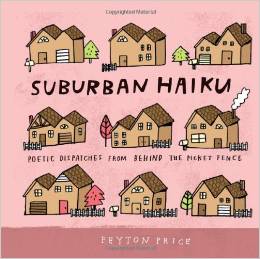 Suburban Haiku from Peyton Price is a perfect way to let your friends know you care! The gift that says "I get it!" is precious indeed!