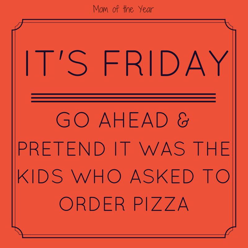 FRIDAY! The big day full of dreams of relaxation and maybe, just maybe a few extra minutes of sleep! Treat yourself to some laughs with ideas of how you can kick off the weekend Mommy-style--some of these wild ideas you would never have thought of, but I promise they will make your day!