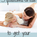 Does it feel like pulling teeth to get your child to tell you about his day? Asking these three questions every day has been the magic trick for us! I love knowing more about their school days and classrooms and love that these questions help reinforce some important messages to my kids too! Start asking, mom!