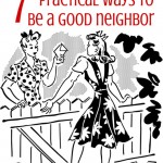 New to the neighborhood? Looking to make friends with a family who just moved in? Or maybe just be good neighbors and be friendly with the family next-door. Here are 7 easy, practical tips to be welcoming and friendly to your neighbors! Time to say hello!