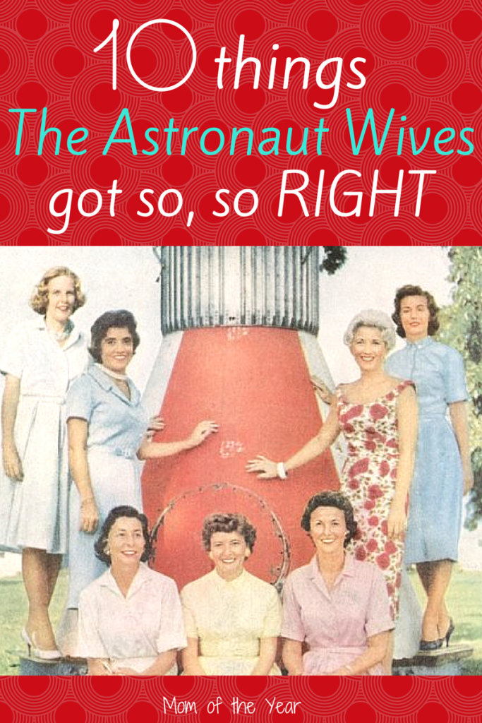 I learned so much from reading and watching The Astronaut Wives Club! These ladies of the original Mercury 7 had a gift--a gift for recognizing what mattered on this earth and embracing it. So proud to learn from their example!