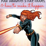 We all want our daughter to have powerful, strong female role models. Nothing against Barbie, but if you're looking for someone with a little more boss butt-kicking power, here's how to make it happen for your little girl. Balanced, realistic parenting perspective included.