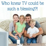 Family Television time can be a wonderful thing that the whole family--mom and dad AND the kids will enjoy. Get the scoop on how we made this happen and learn the trick to achieving this milestone in your own home. Make TV a blessing, not a curse that builds healthy family bonding!