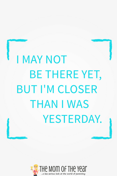 Ever beat yourself up for not having it all together? Bury your to-do list and give yourself the grace of being closer than yesterday. This concept heals and nurtures your tired hearts, mommas--you'll especially love the take on those messy playrooms!