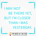 Ever beat yourself up for not having it all together? Bury your to-do list and give yourself the grace of being closer than yesterday. This concept heals and nurtures your tired hearts, mommas--you'll especially love the take on those messy playrooms!