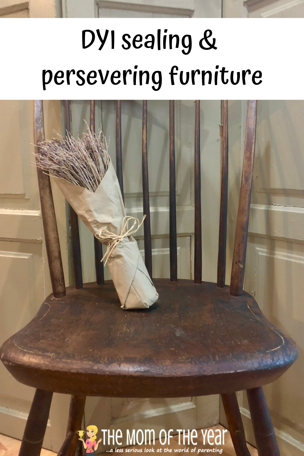 DY Sealing and Preservering yr furniture The Mom of the Year