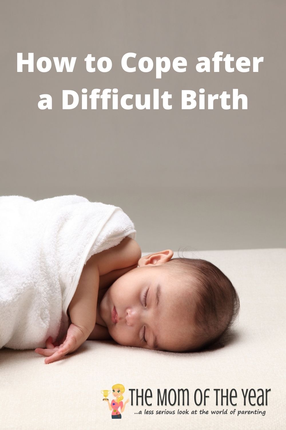 Hard Birth Helping Moms to Cope After After a Difficult Birth - The Mom of the Year